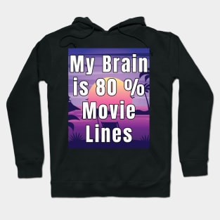 My Brain is 80% movie lines Hoodie